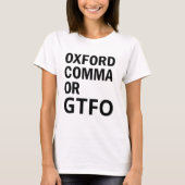 Oxford Comma of GTFO T-shirt (Voorkant)