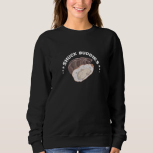 Oyster Shuck Buddies Seafood Mollusk Shucker Food Trui