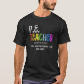 P E Leraar Definitie Fysieke Onderwijs Leraar T-shirt (Voorkant)