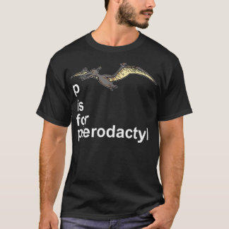 P is voor Pterodactyl - Funny Dinosaur Alphabet Gi T-shirt