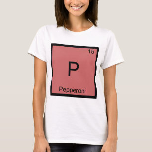 P - Pepperoni Grappige Chemie Element Symbool T-sh T-shirt