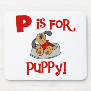 P staat voor Puppy Tshirts & Gifts Muismat