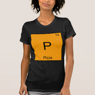 P - T-Shirt Pizza Symbole d'Élément de Chimie Drôl