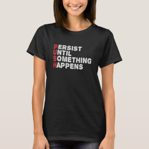 P U S H Blijft tot er iets gebeurt T-shirt