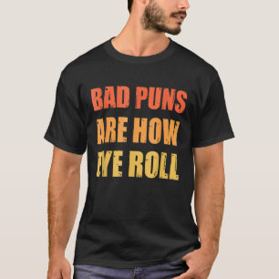 Pa Joke Bad Puns is hoe Eye Roll is T-shirt