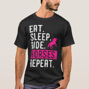 Paard meisje eten slapen rijden Paarden Herhalen P T-shirt