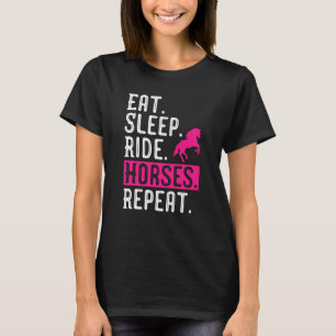 Paard Meisje Eten Slapen Rijden Paarden Herhalen P T-shirt