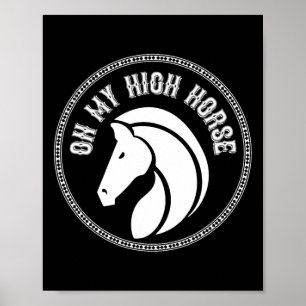 Paard op mijn hoge paard Pony Horseck rijkleding Poster