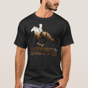 Paarden en in het bos, ik ga mijn geest verliezen  t-shirt