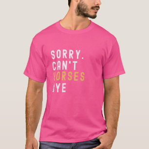 Paarden liefhebber Sorry kan geen paarden kopen vo T-shirt