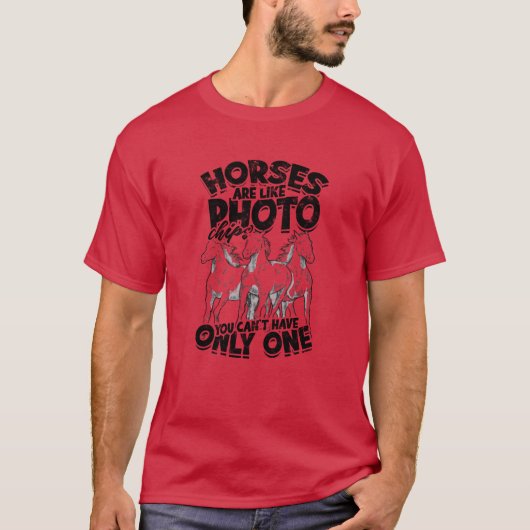 Paarden zijn als chips die niet één pier hebben t-shirt (Voorkant)
