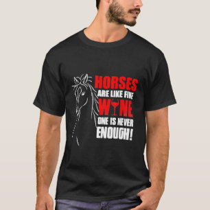 Paarden zijn als wijn één is nooit genoeg grappig t-shirt
