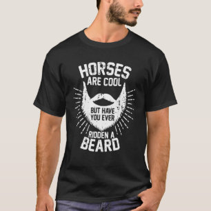 Paarden zijn Cool maar Heb je ooit een Baard Bered T-shirt