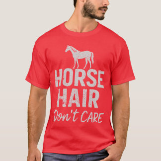 Paardenhaar Niet Zorg Grappig Voor Paardenliefhebb T-shirt