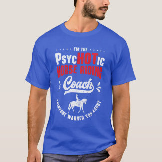 Paardrijden Equestrian Coach Grappig Psychotisch V T-shirt