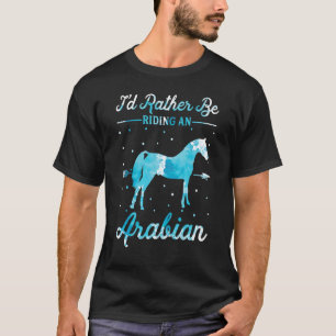 Paardrijden Ik Had Liever Een Arabier Gereden 1 T-shirt