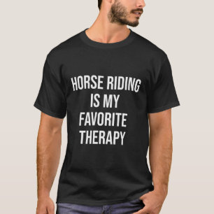Paardrijden is mijn favoriete therapie t-shirt