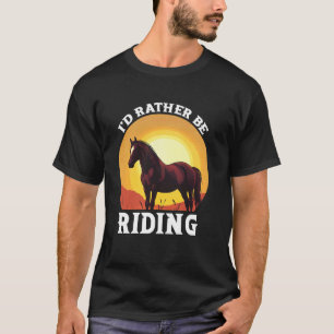 Paardrijder Ik Had Liever Paarden Bereden T-shirt