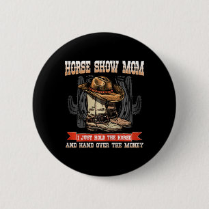 Paardse Show mama... ik hou gewoon het paard vast. Ronde Button 5,7 Cm