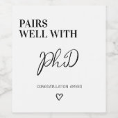 Paart goed met een PhD Doctorate Degree Afstuderen Wijn Etiket (Enkel label)