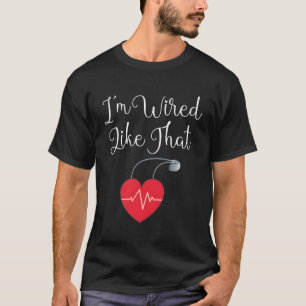 Pacemaker ICD Surgery Ik ben bedraad zoals T T-shirt