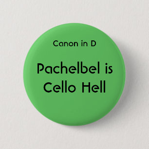 Pachelbel is Cello Hell - Knop Ronde Button 5,7 Cm