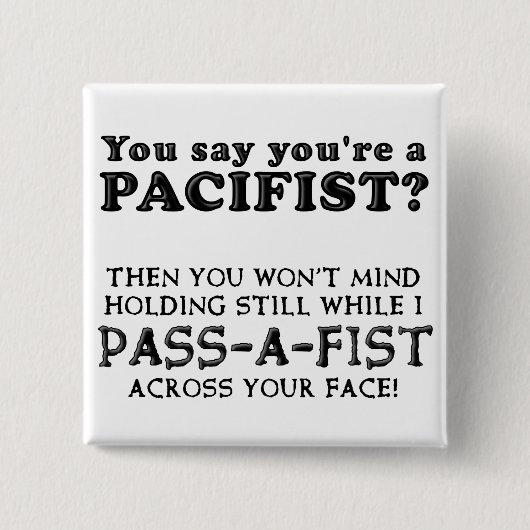 Pacifist Pass A Fist Funny Button Badge (Voorkant)