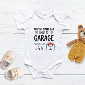 Pack My Diaper Bag I'm Going to the Garage Romper