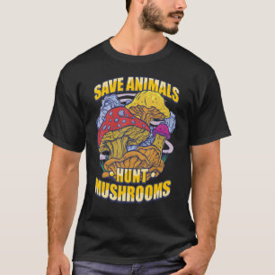 paddenstoel Hunter Save Animals Hunt Mushrooms For T-shirt