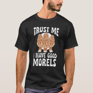 Paddenstoelen jagen Vertrouw me, ik heb goede mori T-shirt