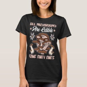 Paddenstoelenjacht Alle paddenstoelen zijn eetbaar T-shirt