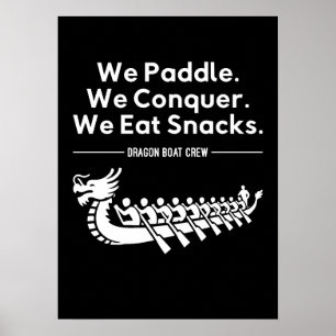 Paddle, Conquer, Eat Snacks - Grappige Drakenboot Poster