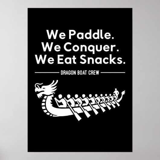 Paddle, Conquer, Eat Snacks - Grappige Drakenboot Poster (Voorkant)