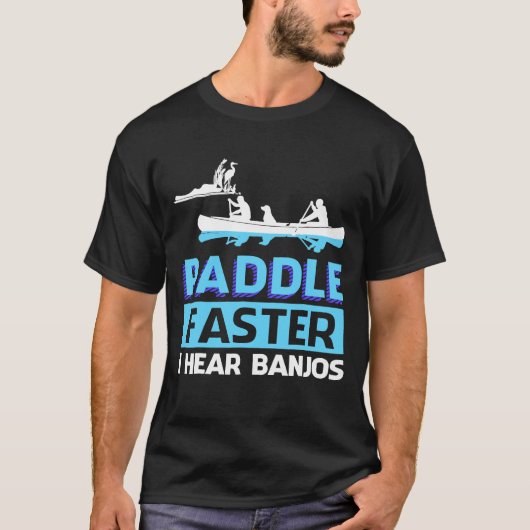 Paddle Faster I Hear Banjos Paddle T-shirt (Voorkant)
