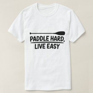 Paddle Hard Live Easy Kayak Kano Ontwerp T-shirt