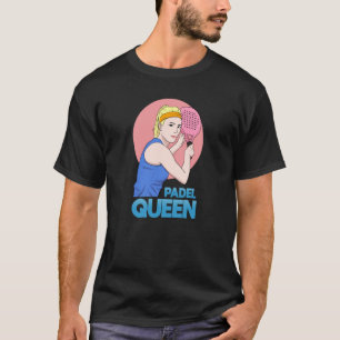 Paddle Tennis Queen Princess Backhand Racket T-shirt