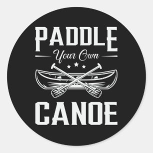 Paddle Your Own Canoe Boat Boating River Funny Ronde Sticker