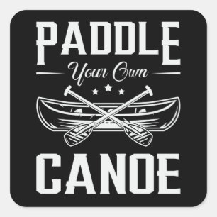 Paddle Your Own Canoe Boat Boating River Funny Vierkante Sticker