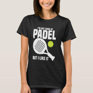 Paddleball Speler Niet Goed Racket Liefhebber Pade T-shirt