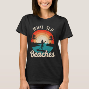 Paddleboard What Sup beaches Girl Retro Su T-shirt