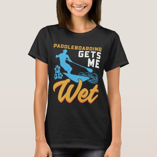 Paddleboarding Gets me Nat T-shirt (Voorkant)