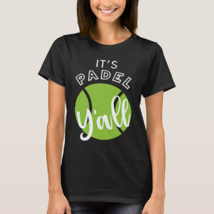 Padel It's Padel Y'all T-shirt