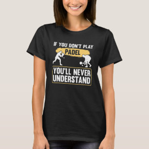Padel Player Padel Tennis Sports 4 T-shirt