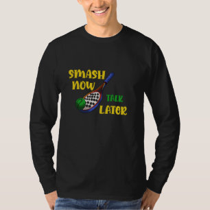 Padel Racquet Paddle Racket Smash Nu praten Later T-shirt