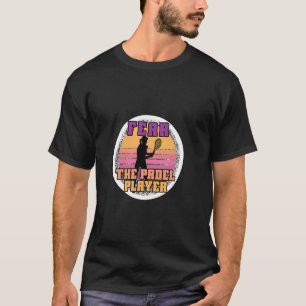 Padel Racquet Paddle Racket Vrees De Padel Speler T-shirt