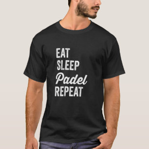 Padel Tennis Eet Slaap Padel Herhaal Grappige Pade T-shirt