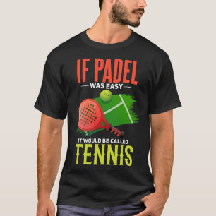 Padel Tennis Joke Grappig Padel Court Padel Speler T-shirt