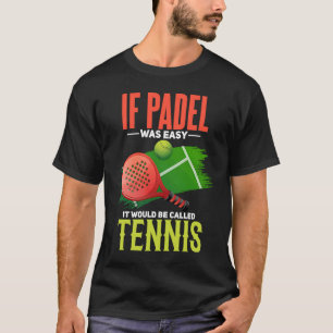 Padel Tennis Joke Padel Court Padel Player T-shirt