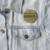 Pagan Chocolate Goddess Ronde Button 5,7 Cm (In situ)