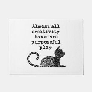 Paillasson Almost all creativity implives purposeful play I